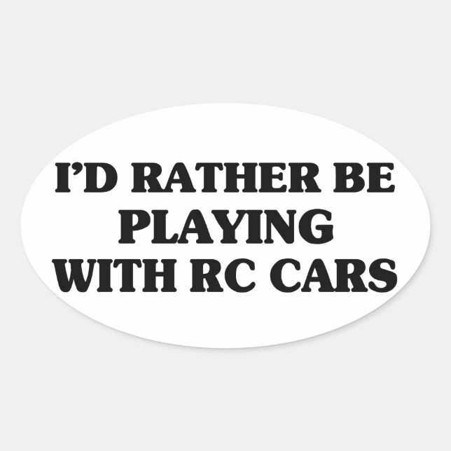 Rather Be Playing With RC Cars Oval Sticker (Front)