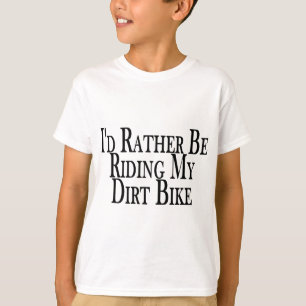 Rather Be Riding My Dirt Bike T-Shirt