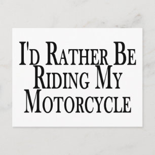 Rather Be Riding My Motorcycle Postcard