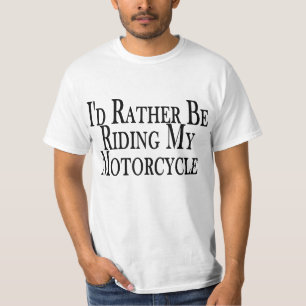 Rather Be Riding My Motorcycle Tee Shirt