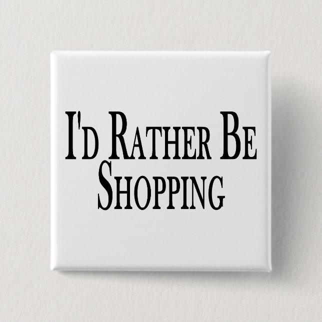 Rather Be Shopping 15 Cm Square Badge (Front)