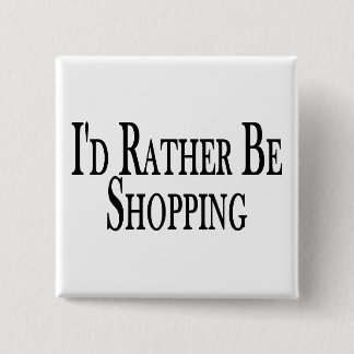 Rather Be Shopping 15 Cm Square Badge