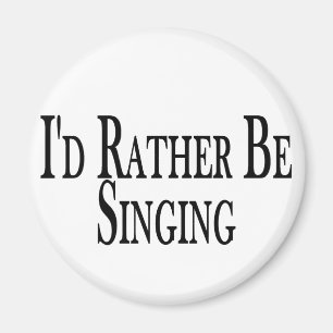 Rather Be Singing Magnet