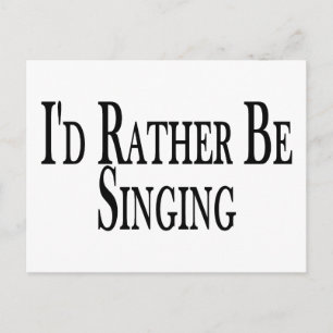Rather Be Singing Postcard