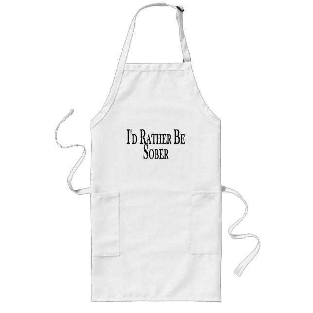 Rather Be Sober Long Apron (Front)