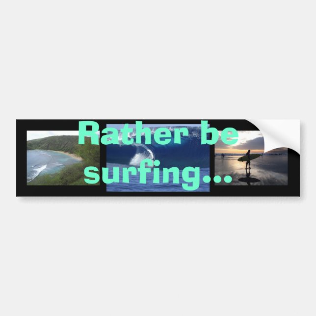 Rather be surfing... bumper sticker (Front)