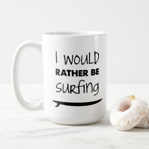 Rather Be Surfing Coffee Mug