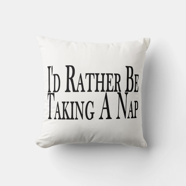 Rather Be Taking A Nap Cushion (Front)