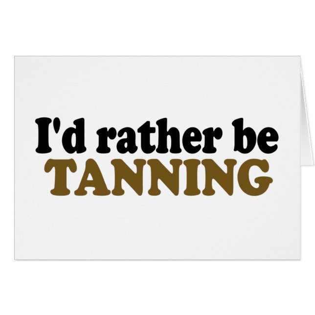Rather Be Tanning (Front Horizontal)