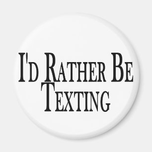 Rather Be Texting Magnet