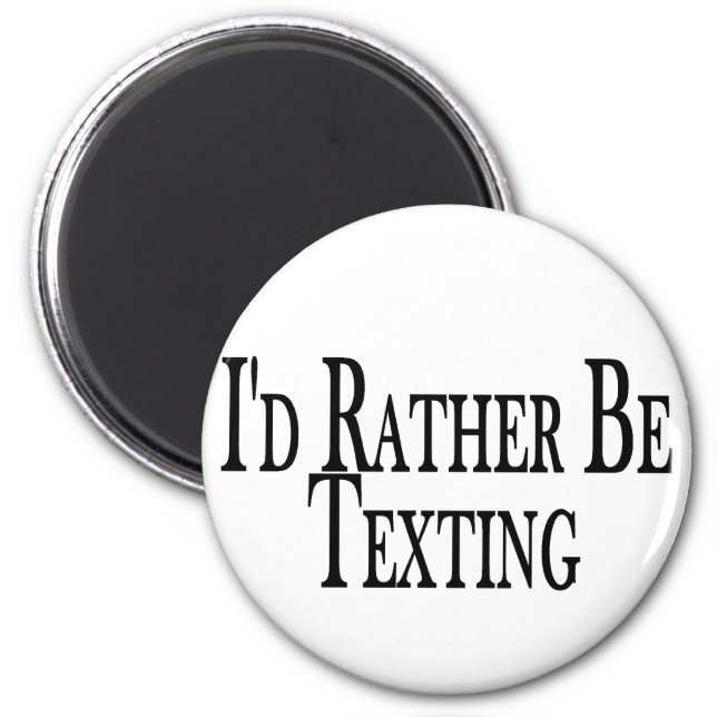 Rather Be Texting Magnet (Front)