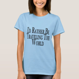 Rather Be Travelling The World T-Shirt