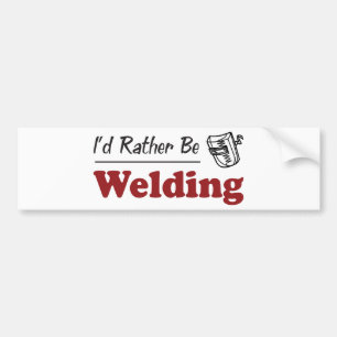 Rather Be Welding Bumper Sticker