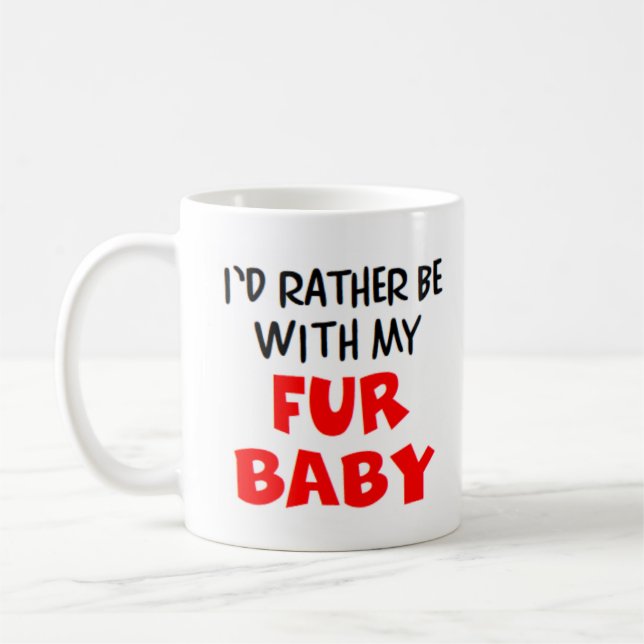 rather be with fur baby coffee mug (Left)