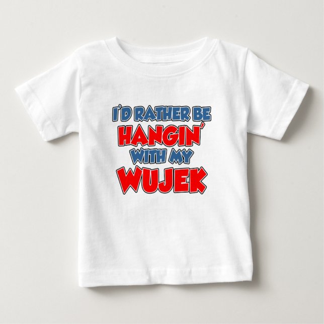 Rather Be With Wujek Baby T-Shirt (Front)
