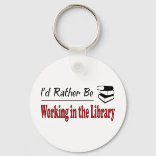 Rather Be Working in the Library Key Ring