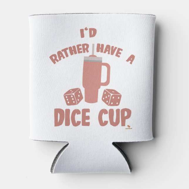 Rather Have Dice Cup Funny Board Gamer Action Can Cooler (Front)