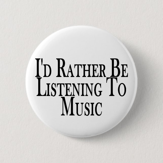 Rather Listen To Music 6 Cm Round Badge (Front)