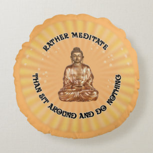Rather meditate... round cushion