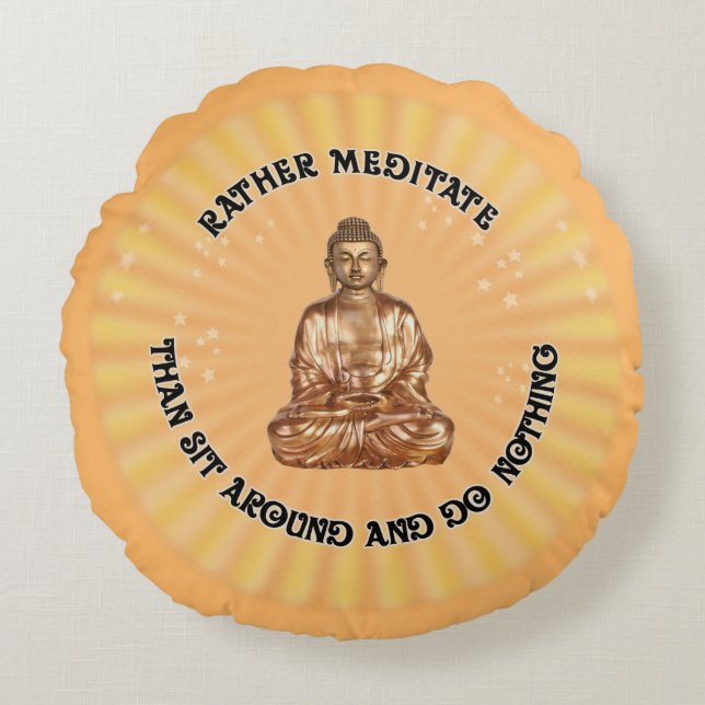 Rather meditate... round cushion (Front)