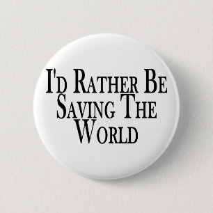 Rather Save The World 6 Cm Round Badge