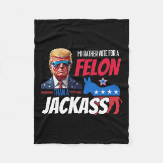 Rather Vote For A Felon Than A Jack Donald Trump 2 Fleece Blanket