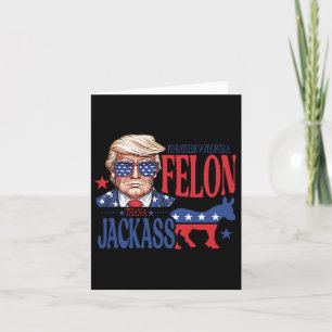 Rather Vote For A Felon Than A Jack Trump America Card