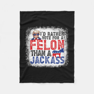 Rather Vote For A Felon Than A Jack Trump America Fleece Blanket