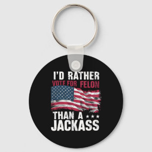 Rather Vote For A Felon Than A Jack Trump America  Key Ring