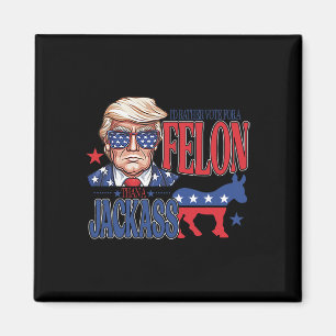 Rather Vote For A Felon Than A Jack Trump America Magnet