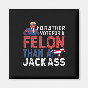 Rather Vote For A Felon Than A Jack Trump America Magnet