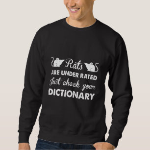 Rats Are Under Rated Check Dictionary Sweatshirt