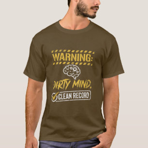 Raunchy Warning Dirty Mind Clean Record Funny T-Shirt