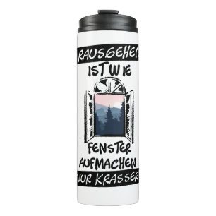 Rausgehen ist wie Fenster aufmachen T-Shirt Thermal Tumbler