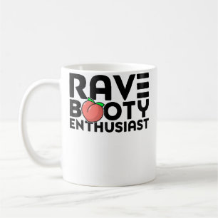 Rave Booty Enthusiast Quote Edm Music Festival Fun Coffee Mug