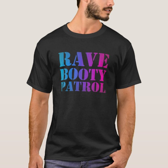 Rave Booty Patrol - Trippy Outfit EDM Music Festiv T-Shirt (Front)