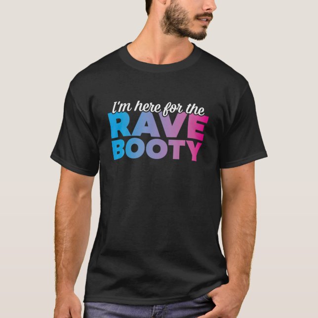 Rave Booty Quote Trippy Outfit EDM Music Festival T-Shirt (Front)