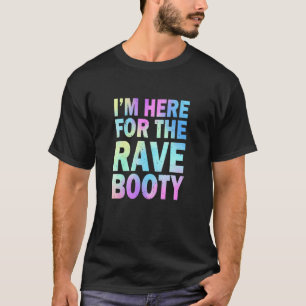 Rave Booty Quote Trippy Tie Dye Outfit EDM Music F T-Shirt