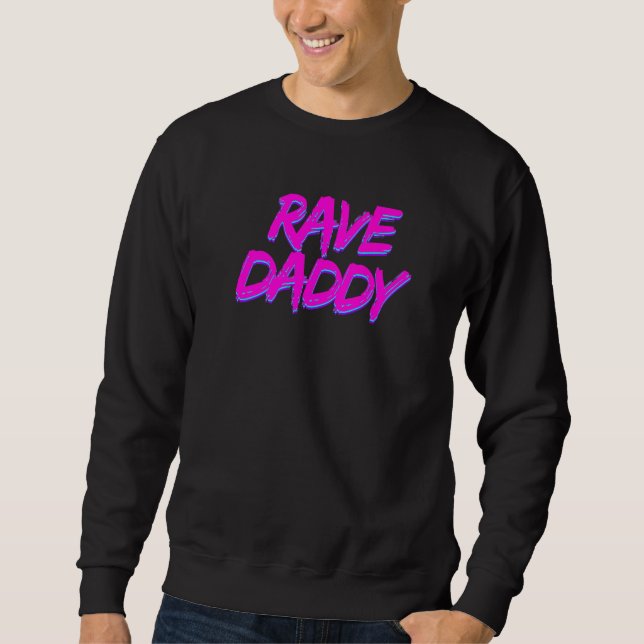 Rave Daddy Techno Rave Festival Party EDM Dance Ba Sweatshirt (Front)