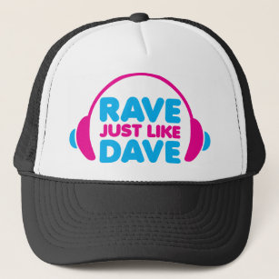 Rave Just Like Dave Trucker Hat