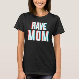 Rave Mom Edm Music Costume For Festivals & Raver M T-Shirt
