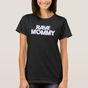 Rave Mommy Techno Rave Festival Party EDM Dance Ba T-Shirt