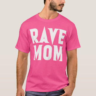 Rave Mum Techno Mother Dj Raver Trance Edm Music P T-Shirt