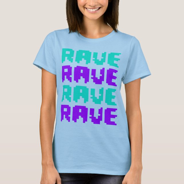 Rave Rave Rave Rave T-Shirt (Front)