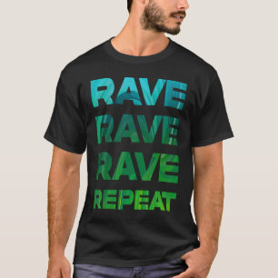 Rave Repea n Techno EDM Trance Dubstep DNB T-Shirt