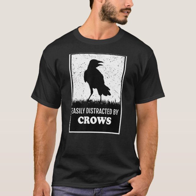 Raven Crow  Birding  Easily Distracted By Crows T-Shirt (Front)