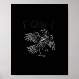 Raven F-Caw-F Funny Raven Quote Poster