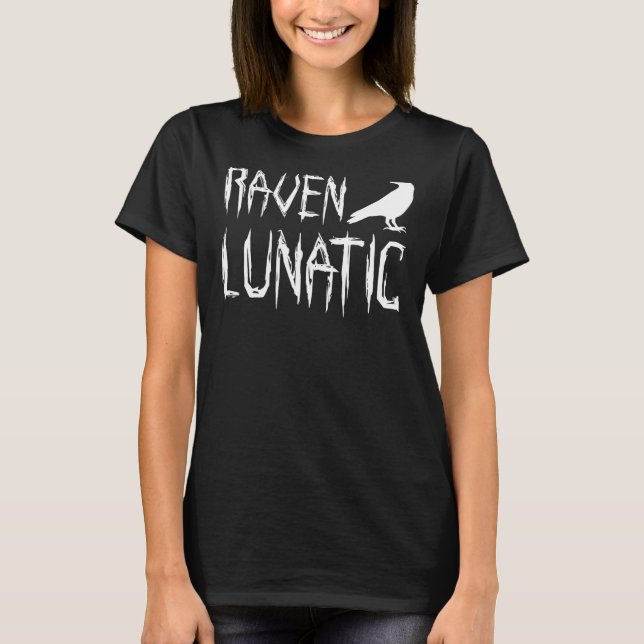 Raven Lunatic Bird Halloween Raving Pun Costume  T T-Shirt (Front)