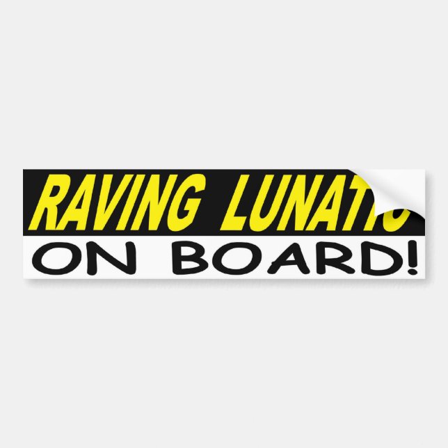 RAVING LUNATIC ON BOARD BUMPER STICKER (Front)