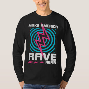 Raving Make America Rave Again T-Shirt